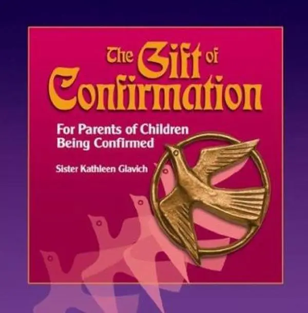 USED-The Gift of Confirmation: For Parents of Children Being Confirmed by Glavich, Mary Kathleen (Paperback)