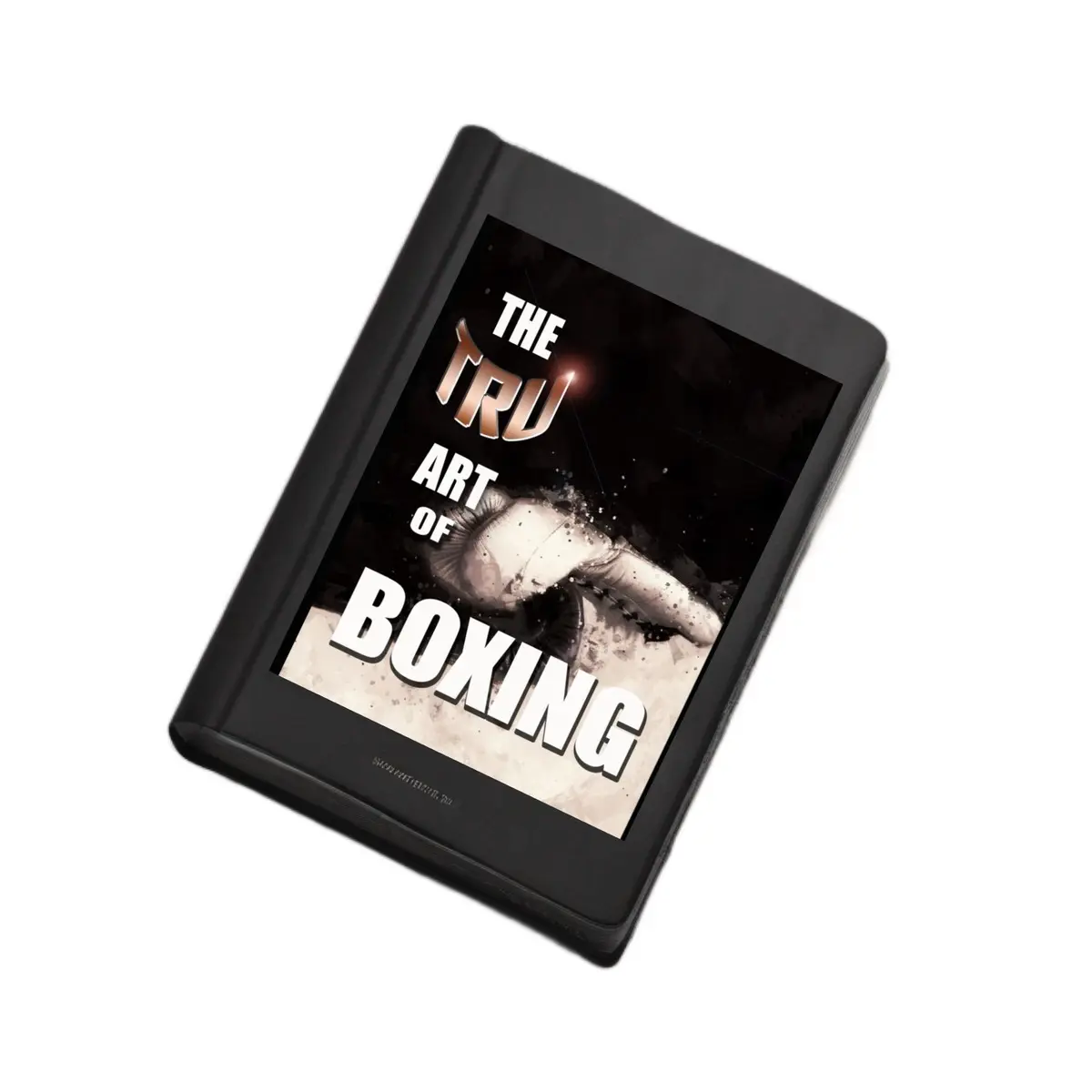 The TRU Art Of Boxing: A Comprehensive Guide to Boxing Philosophy and strategy