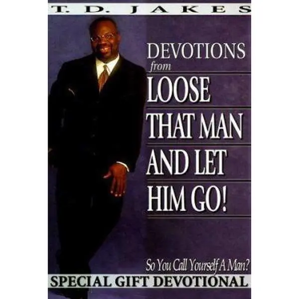 USED-Devotions from: Loose That Man & Let Him Go! (So You Call Yourself a Man?) by T. D. Jakes (Hardcover)