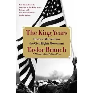 KING YEARS: HISTORIC MOMENTS IN THE CIVIL RIGHTS MOVEMENT [Tradepaper]