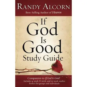 USED-If God Is Good Study Guide: Companion to If God Is Good by Alcorn, Randy (Paperback)
