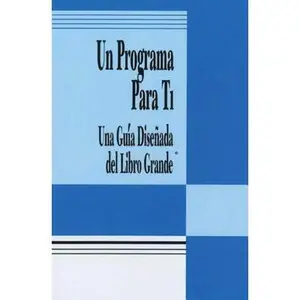 Un Programa Para Ti (a Program for You Book): Una Guia Disenada del Libro Grande -- Anonymous, Paperback