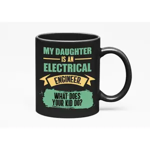 My Daughter Is an Electrical Engineer, Black 11oz Ceramic Mug