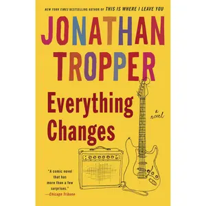 USED-Everything Changes by Tropper, Jonathan (Paperback)