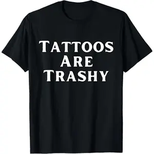 Casual Round Neck Shortsleeve Fashion Cotton Graphic Tees Streetwear Funny Tattoos Are Trashy Y2K Sarcastic Tattoo T-Shirt