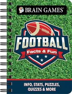 Brain Games - To Go - Facts & Fun: Football: Info, Stats, Puzzles, Quizzes & More -- Publications International Ltd, Spiral Bound, Comb or Coil