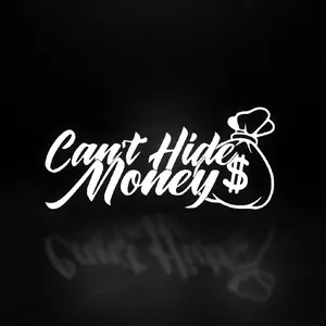 Cant Hide Money Vinyl Decal