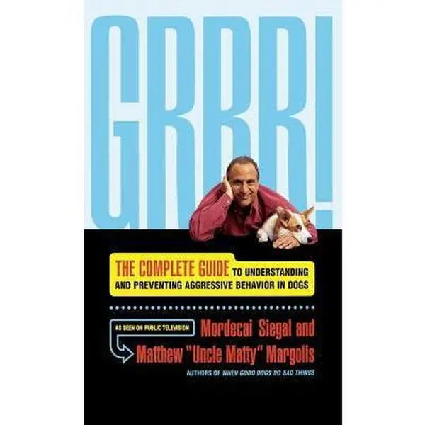 USED-Grrr!: The Complete Guide to Understanding and Preventing Aggressive Behavior by Margolis, Matthew (Hardcover)