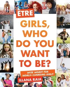 USED-Être: Girls, Who Do You Want to Be? by Raia, Illana (Paperback)