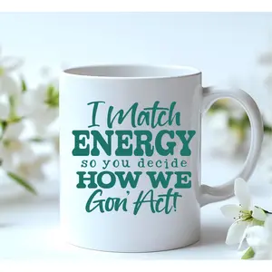 I Match Energy Coffee Mug - Sarcastic Sassy Gift
