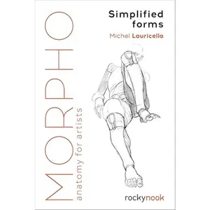 Morpho: Simplified Forms: Anatomy for Artists (Morpho: Anatomy for Artists, 2) Paperback – April 1, 2019