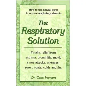USED Book - The Respiratory Solution: How to Use Natural Cures to Reverse Respiratory Ailments : Finally, Relief from Asthma, Bronchitis, Mold, Sinus Attacks, Allergies, Sore Throats, cold by Cassim Igram (Paperback) - english