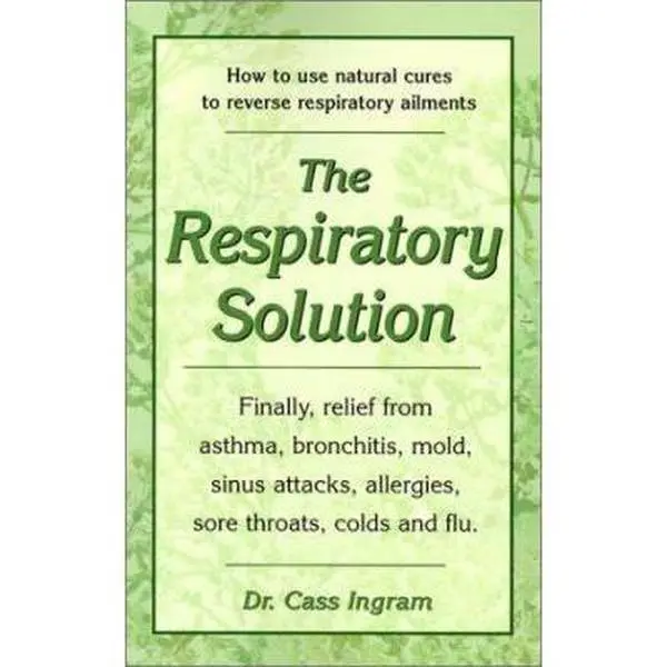 USED Book - The Respiratory Solution: Natural Cures for Reversing Respiratory Ailments for Dr. Cass Ingram’s Herbal Guide for Allergy, Asthma, Bronchitis Patients (Paperback, English) - Relief from Mold, Sinus Attacks, Sore Throats, Flu
