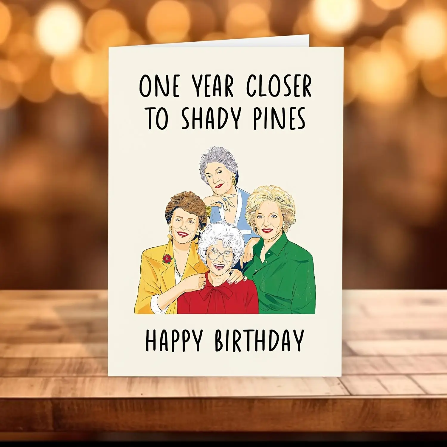 One Year Closer To Shady Pines Birthday Card, 1 Count Golden Girls Inspired Birthday Card with Envelope, Happy Birthday Card for Your Best Friend Sist