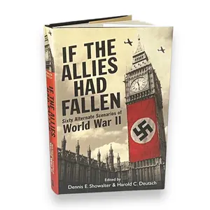 If the Allies Had Fallen: Sixty Alternate Scenarios of WW II - Hardcover