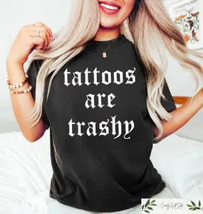 Tattoos Are Trashy Shirt, Sassy Gift, Sarcastic Shirt, Funny Shirt, Tattoos Sweatshirt, Adult Humor Shirt, Husband Shirt, Tattoos Are Stupid,Gift for him,gift for her