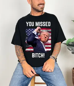 Trump Fist Pump Shot At T-Shirt, You Missed Bitch, Trump 2024, Trump for President T-Shirt, Trump Hero, Trump Survives Rally, Trump Injured
