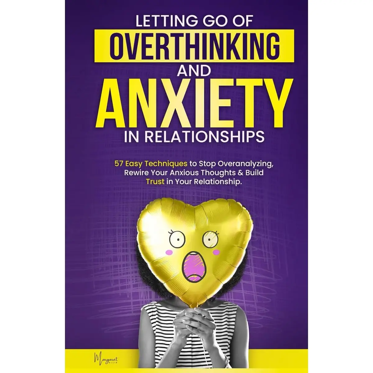 Letting Go of Overthinking and Anxiety in Relationships: 57 Easy Techniques to Stop Overanalyzing, Rewire Your Anxious Thoughts, and Build Trust in Your Relationship (My Healthy Relationship) Hardcover – January 21, 2025