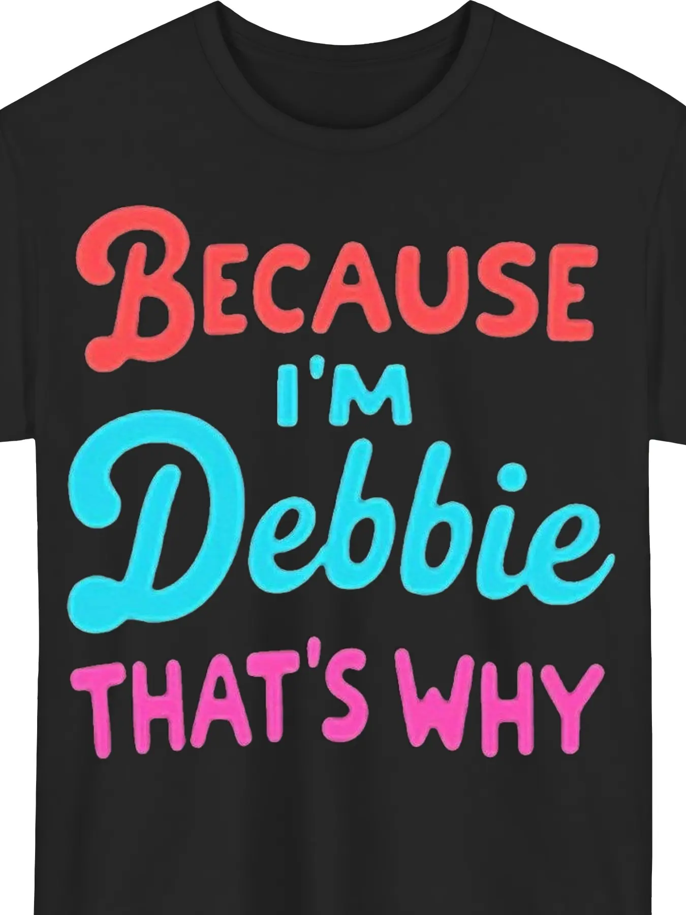 Men's & Unisex "Because I'm Debbie" Print T-Shirt - Short Sleeve Crew Neck Casual Tee with Slight Stretch Fabric, Regular Fit Suitable for Daily Wear, Machine Washable Shirt for Year-Round and Casual Outfits