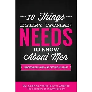 USED-10 Things Every Woman Needs to Know About Men: Understand His Mind and Capture His Heart by Charles, Eric (Paperback)