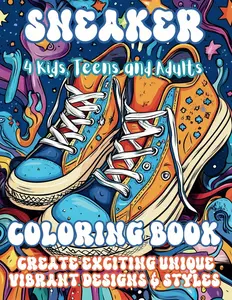 Sneaker Coloring Book: Create Exciting Unique Vibrant Designs & Styles