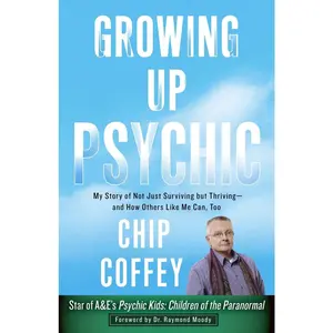 USED-Growing Up Psychic: My Story of Not Just Surviving but Thriving--and How Others Like Me Can, Too by Coffey, Chip (Paperback)