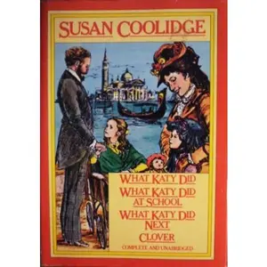 USED-What Katy Did - What Katy Did at School - What Katy Did Next - Clover by Susan Coolidge (Hardcover)