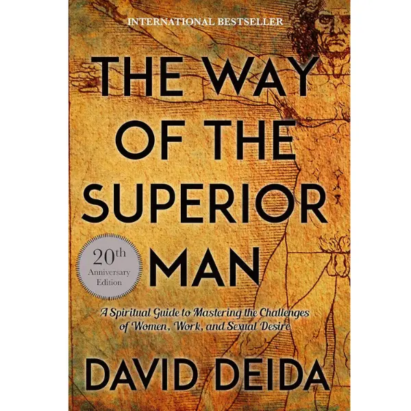 The Way of the Superior Man: 20th Anniversary Spiritual Guide for Mastering Women, Career, Sexual Desire, Family, Love & Moment Challenges (Humanities & Social Sciences, Psychology & Relationships Book)