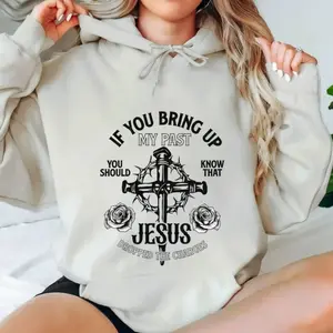 If You Bring Up My Past You Should Know That Jesus T-Shirt/Sweatshirt/Hoodie, My Past Jesus, Faith T Shirt, Christian Gift, Unisex Crewneck Pullover Tee