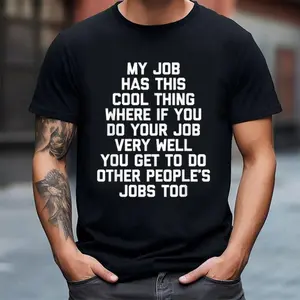 Funny Office Job Saying T-Shirt, My Job Has This Cool Thing... Bold Text Work Tee, Soft Breathable Cotton Shirt for Men & Women, Full Size Full Color