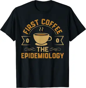 First Coffee Then Epidemiology Epidemiologist Apparel T-Shirt - Wesleylaird Shop 94B0B2QX3GC4