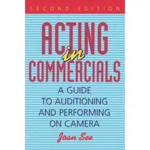 USED-Acting in Commercials: A Guide to Auditioning and Performing on Camera by Joan See (Paperback)
