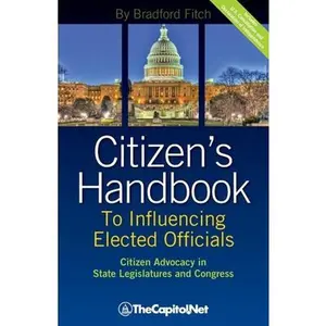 USED-Citizen's Handbook to Influencing Elected Officials: Citizen Advocacy in State Legislatures and Congress: A Guide for Citizen Lobbyists and Grassroots by Fitch, Bradford (Paperback)