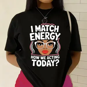 I Match Energy How We Acting Today?' Black Woman Funny Print T-shirt American Sassy Style Casual Top