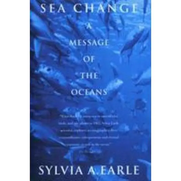 USED Book - Sea Change: A Message of the Oceans by Earle, Sylvia A. (Paperback) - english