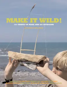 USED-Make It Wild!: 101 Things to Make and Do Outdoors by Danks, Fiona (Paperback)