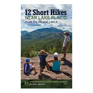 12 Short Hikes Near Lake Placid by Phil Brown