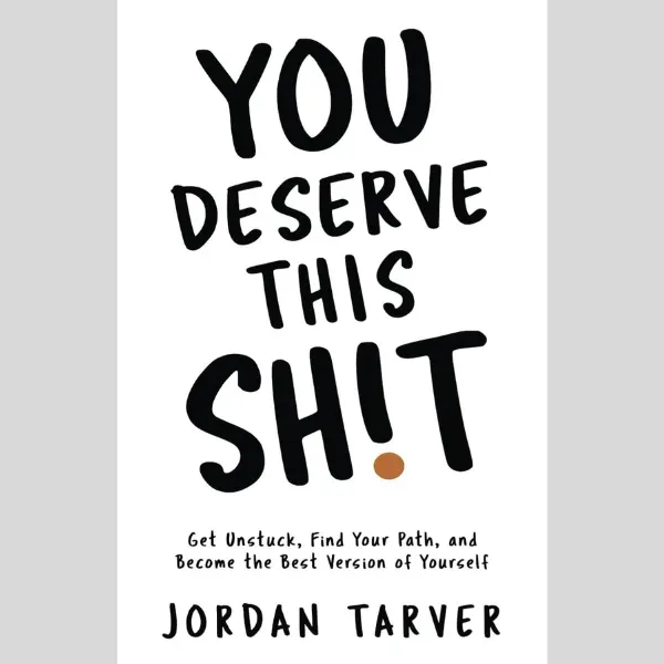 You Deserve This Sh!t: Get Unstuck, Find Your Path, and Become the Best Version of Yourself Paperback  Self Improvement Journal Guided Journal