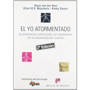 USED-El yo atormentado: La disociación estructural y el tratamiento de la traumatización crónica by Onno van der Hart (Paperback)