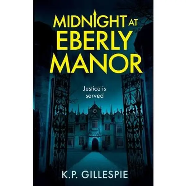 Midnight at Eberly Manor: A Chilling Psychological Thriller with a Shocking Twist -- K. P. Gillespie, Paperback