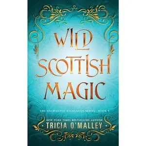 Wild Scottish Magic -- Tricia O'Malley - Paperback