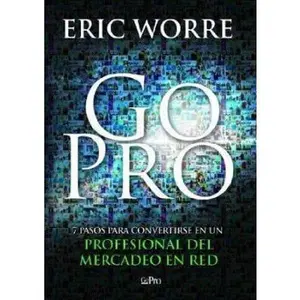 USED-Go pro: 7 pasos para convertirse en un profesional del mercadeo en red by Eric Worre (Paperback)