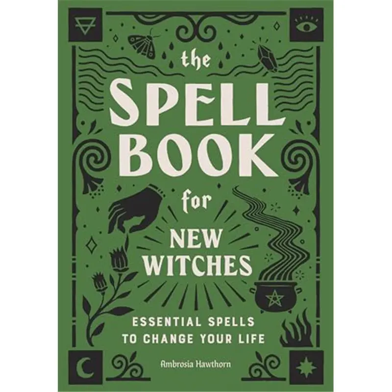 The Spell Book for New Witches: Essential Spells to Change Your Life Paperback