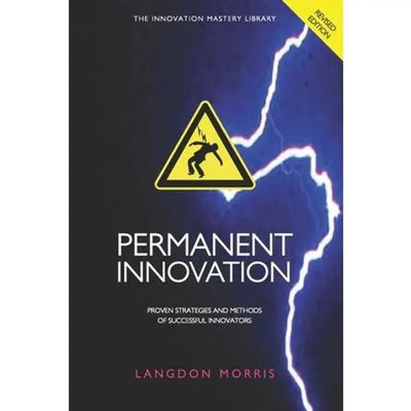 USED-Permanent Innovation, Revised Edition: Proven Strategies and Methods of Successful Innovators by Morris, Langdon (Paperback)