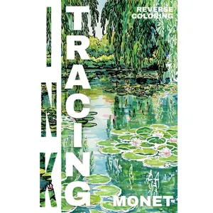 Ink Tracing MONET Coloring Book for Adults: Turn Pre-Colored Pages into Art with Just One Black Pen: Reverse Coloring Book for Relaxation
