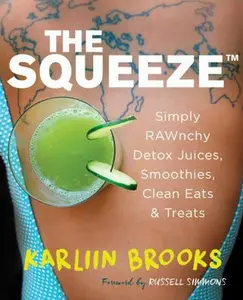 USED-The Squeeze: Simply RAWnchy Detox Juices, Smoothies, Clean Eats & Treats by Karliin Brooks (Hardcover)
