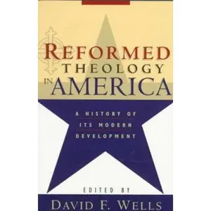 USED-Reformed Theology in America: A History of Its Modern Development (Paperback)