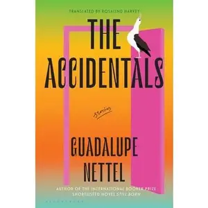 The Accidentals: Stories -- Guadalupe Nettel - Hardcover
