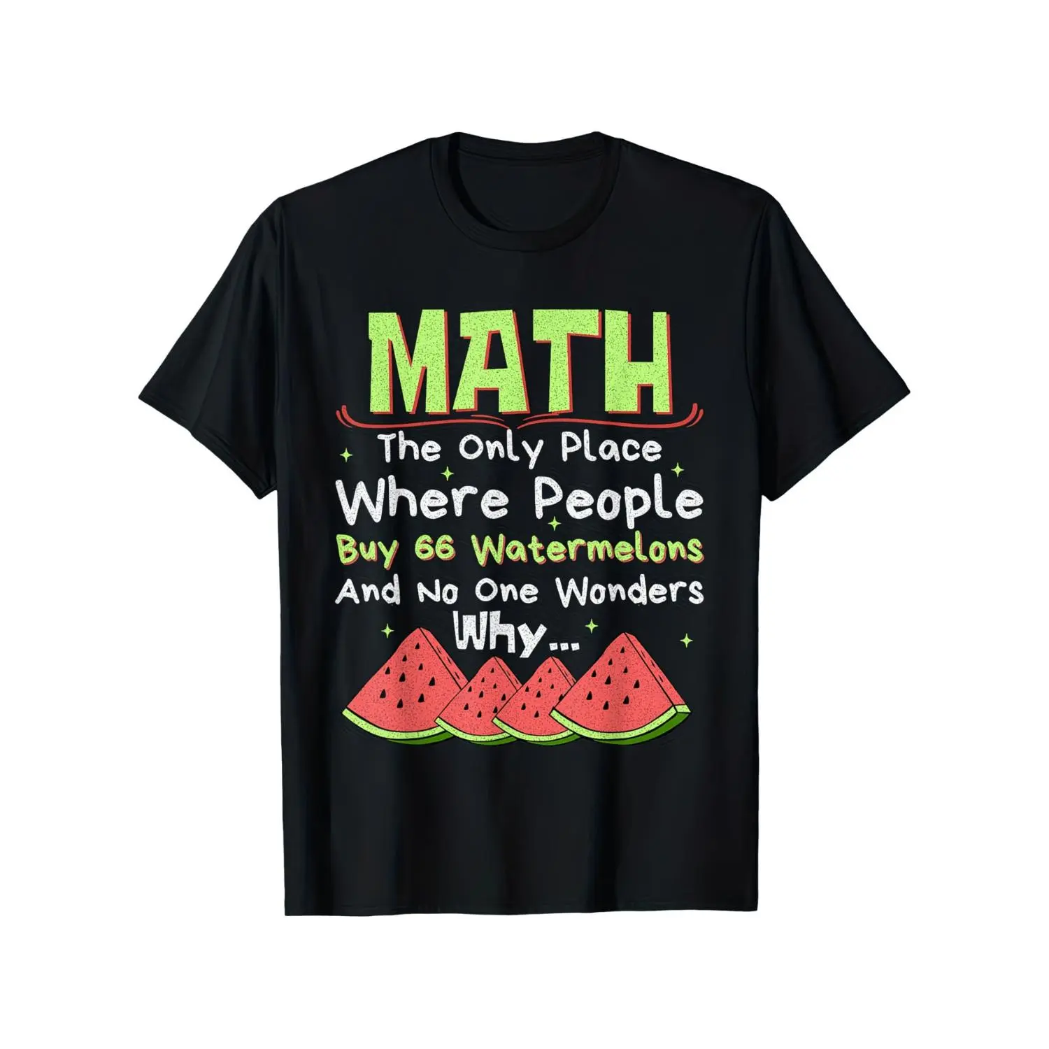 Funny Math Teacher Gift T-Shirt featuring Math Joke and Watermelon Pun Suitable for Watermelon Buyers Unisex Soft Breathable Cotton Casual T-Shirt for Math Classes and Gift Ideas