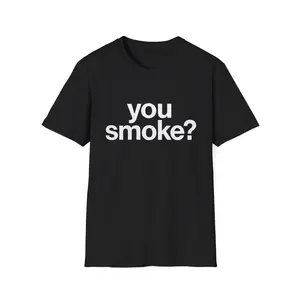 You Smoke? – Minimalist Stoner Vibes Tee Casual Cotton